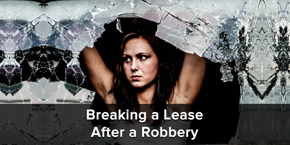 Can I break my apartment lease after a robbery
